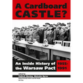 A Cardboard Castle?: An Inside History of the Warsaw Pact, 1955-1991