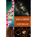Just a Theory: Exploring the Nature of Science