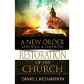 A New Order: Apostolic & Prophetic Restoration of His Church
