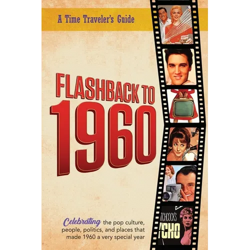 Flashback to 1960 - A Time Traveler's Guide: Perfect birthday or wedding anniversary gift for anyone born or married in 1960. For friends, parents or