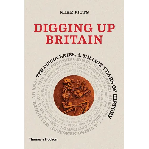 Digging Up Britain: Ten Discoveries, a Million Years of History