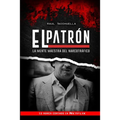 El Patron: La Mente Maestra Del Narcotráfico