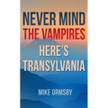 Never Mind the Vampires, Here's Transylvania