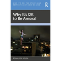 Why It's OK to Be Amoral