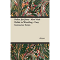 Police Jiu-Jitsu - Also Vital Holds in Wrestling - Easy Instructor Series