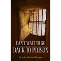 Can't Wait to Go Back to Prison