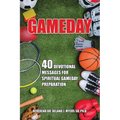 Gameday: 40 Devotional Messages for Spiritual Gameday Preparation