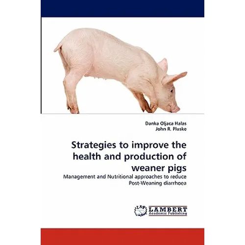 Strategies to improve the health and production of weaner pigs