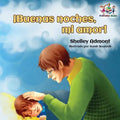¡Buenas noches, mi amor!: Goodnight, My Love! - Spanish children's book