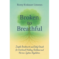 Broken to Breathful: Simple Breathwork and Daily Rituals for Emotional Healing, Resilience and Nervous System Regulation