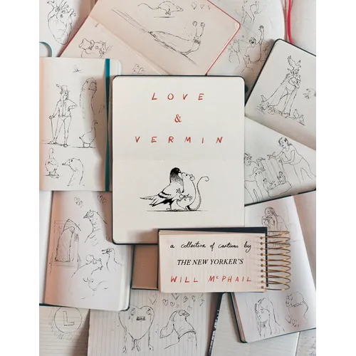 Love & Vermin: A Collection of Cartoons by the New Yorker's Will McPhail