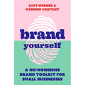 Brand Yourself: A No-Nonsense Brand Toolkit for Small Businesses