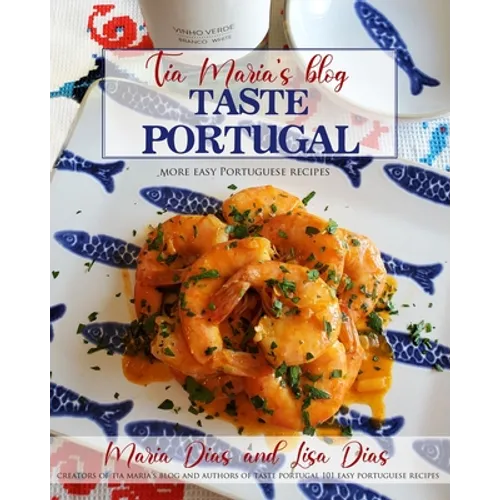 Taste Portugal More Easy Portuguese Recipes