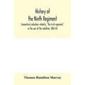History of the Ninth regiment, Connecticut volunteer infantry, "The Irish regiment," in the war of the rebellion, 1861-65. The record of a gallant com
