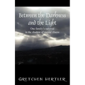 Between the Darkness and the Light: One family's survival in the shadow of mental illness