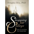 Shopping for College: How to Get What You Really Want