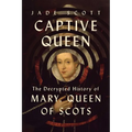 Captive Queen: The Decrypted History of Mary, Queen of Scots