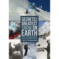 Secrets of the Greatest Snow on Earth: Weather, Climate Change, and Finding Deep Powder in Utah's Wasatch Mountains and Around the World