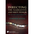 Directing the Narrative and Shot Design: The Art and Craft of Directing (Paperback, B&W)
