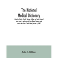 The national medical dictionary: including English, French, German, Italian, and Latin technical terms used in medicine and the collateral sciences, a