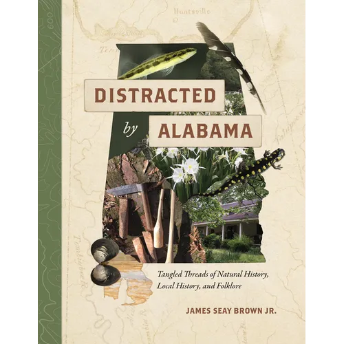 Distracted by Alabama: Tangled Threads of Natural History, Local History, and Folklore
