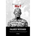 Accused, who? Me?: A Survival Guide For The Falsely Accused
