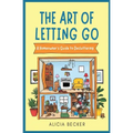 The Art of Letting Go: A Homeowner's Guide to Decluttering Your Life: Minimalist Living, Organizational Hacks Decluttering Tips to Simplify Y