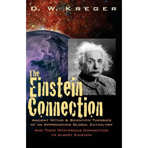 The Einstein Connection: Ancient Myths & Scientific Theories of an Approaching Global Cataclysm