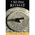 A 30 Day Retreat: A Personal Guide to Spiritual Renewal