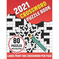 2021 Crossword Puzzle Book: Adults 2021 Crossword Puzzle Book With 80 Large Print Word Find Puzzles And Solution For Senior Men Women and All Othe