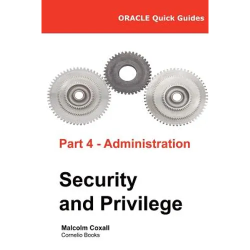 Oracle Quick Guides Part 4 - Administration: Security and Privilege