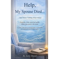 Help, My Spouse Died and I Know Nothing About Money: A simple, calm and reassuring guide to understand Get organized; feel in control again