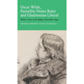 Oscar Wilde, Parnellite Home Ruler and Gladstonian Liberal: Wilde's Career at the Eighty Club (1887-1895)