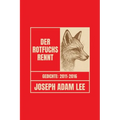 Der Rotfuchs rennt: Gedichte 2011-2016