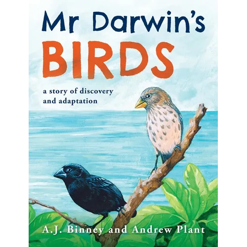Mr Darwin's Birds: a story of discovery and adaptation