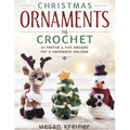 Christmas Ornaments to Crochet: 31 Festive and Fun-To-Make Designs for a Handmade Holiday