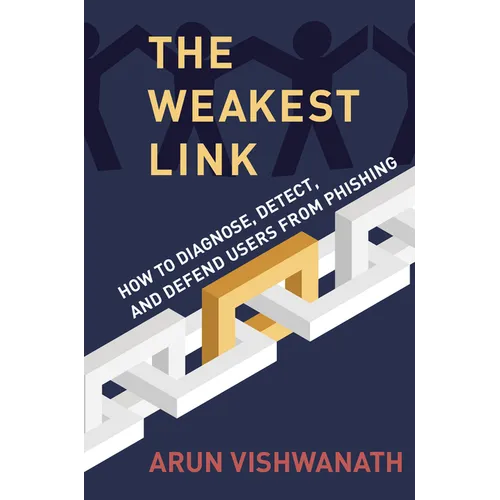 The Weakest Link: How to Diagnose, Detect, and Defend Users from Phishing