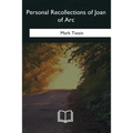 Personal Recollections of Joan of Arc