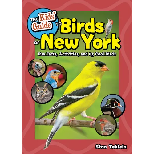 The Kids' Guide to Birds of New York: Fun Facts, Activities, and 85 Cool Birds