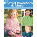 Kids' Knitted Sweaters & More: Over 30 Projects by Cabin Fever Designers