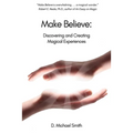 Make Believe: Discovering and Creating Magical Experiences