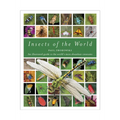 Insects of the World: An Illustrated Guide to the World's Most Abundant Creatures