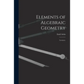 Elements of Algebraic Geometry; Lectures.
