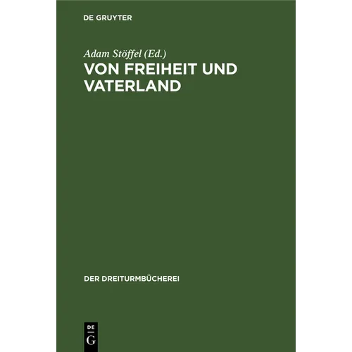 Von Freiheit Und Vaterland: Drei Stücke Aus Den Schriften E. M. Arndts