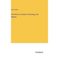 First Book on Anatomy, Physiology, and Hygiene