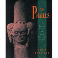 The Phallus: Sacred Symbol of Male Creative Power