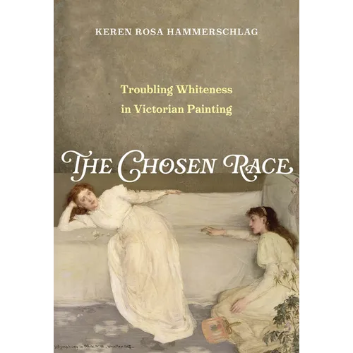 The Chosen Race: Troubling Whiteness in Victorian Painting