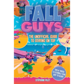 Fall Guys: The Unofficial Guide to Staying on Top