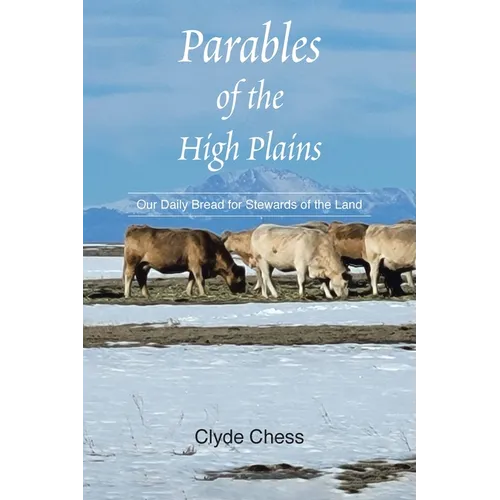 Parables of the High Plains: Our Daily Bread for Stewards of the Land