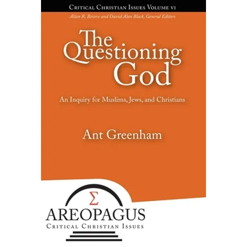 The Questioning God: An Inquiry for Muslims, Jews, and Christians